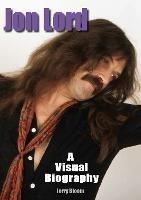 Jon Lord: A Visual Biography - Jerry Bloom - cover