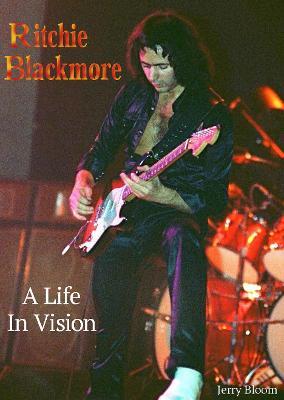 Ritchie Blackmore A Life In Vision - Jerry Bloom - cover