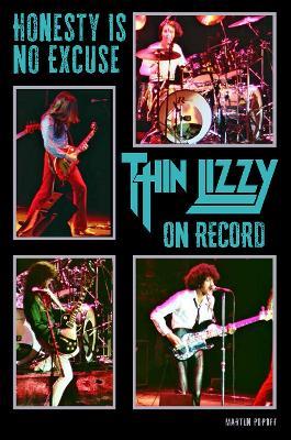 Honesty Is No Excuse: Thin Lizzy On Record - Martin Popoff - cover