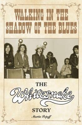 Walking in the Shadow of the Blues: The Whitesnake Story - Martin Popoff - cover