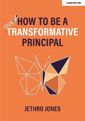 How to be a Transformative Principal - Jethro Jones - cover