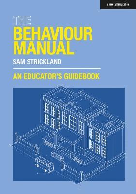 The Behaviour Manual: An Educator's Guidebook - Samuel Strickland - cover