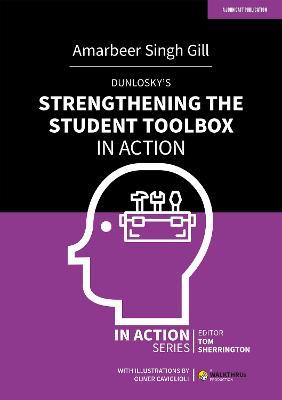 Dunlosky's Strengthening the Student Toolbox in Action - Amarbeer Singh Gill - cover