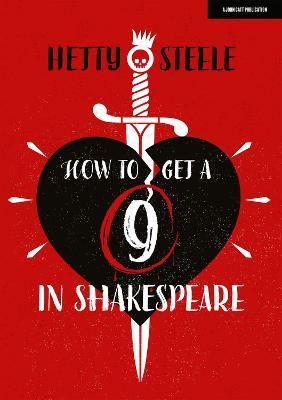How to get a 9 in Shakespeare - Hetty Steele - cover