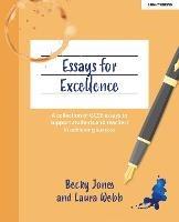 Essays for Excellence: A collection of GCSE essays to support students and teachers in achieving success - Becky Jones,Laura Webb - cover