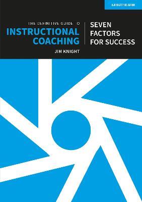 The Definitive Guide to Instructional Coaching: Seven factors for success (UK edition) - Jim Knight - cover