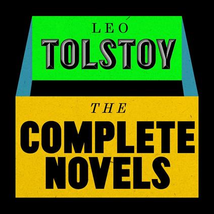 Leo Tolstoy: The Complete Novels