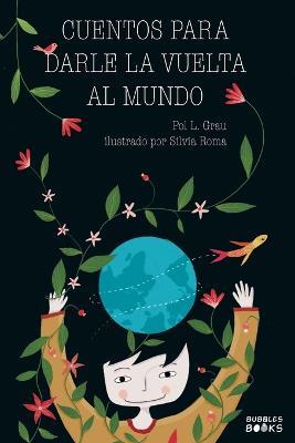 Cuentos para darle la vuelta al mundo: Libro infantil para ninos y ninas a partir de 7 anos que quieren cambiar el mundo. - Pol L Grau - cover