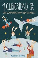 1 Curiosidad por dia - 366 curiosidades del mundo para leer en familia: libro para ninos y ninas a partir de 6 anos que quieren aprender cada dia algo nuevo y sorprendente sobre el mundo.
