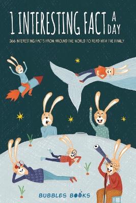 1 Interesting fact a day: 366 interesting facts from around the world to read with the family A book for kids 8-12 who want to learn something new and surprising about the world every day - Bubbles Books - cover