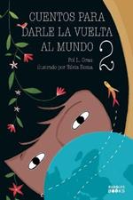 Cuentos para darle la vuelta al mundo 2: Historias inspiradoras sobre la autoconfianza, la gratitud, el trabajo en equipo y la amistad Libro lectura para ninos y ninas a partir de 6 anos