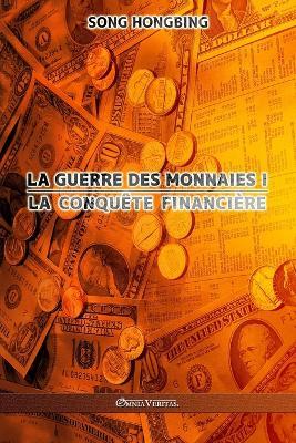 La guerre des monnaies I: La conquete financiere - Song Hongbing - cover