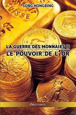 La guerre des monnaies II: Le pouvoir de l'or - Song Hongbing - cover