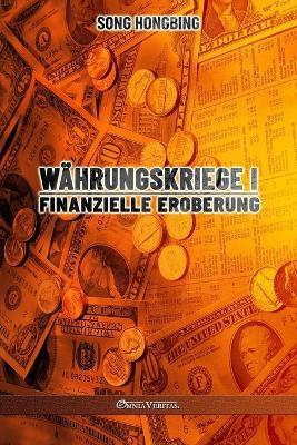 Wahrungskrieg I: Finanzielle Eroberung - Song Hongbing - cover