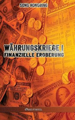 Währungskrieg I: Finanzielle Eroberung - Song Hongbing - cover