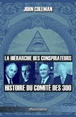 La hierarchie des conspirateurs: Histoire du comite des 300