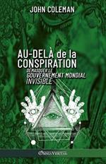 Au-dela de la conspiration: Demasquer le gouvernement mondial invisible