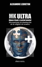 MK Ultra - Abuso ritual y control mental: Herramientas de dominación de la religión sin nombre