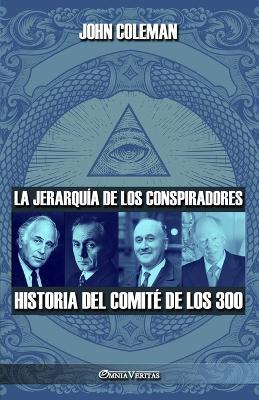 La jerarquia de los conspiradores: Historia del Comite de los 300 - John Coleman - cover