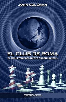 El Club de Roma: El think tank del Nuevo Orden Mundial - John Coleman - cover