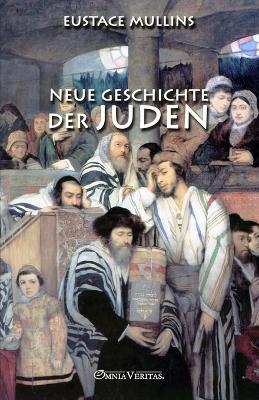 Neue Geschichte der Juden - Eustace Mullins - cover