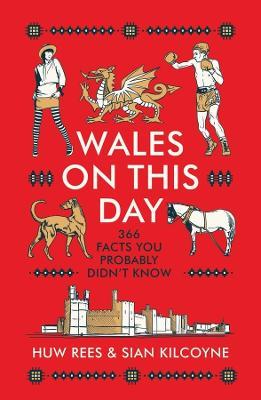 Wales on This Day - Huw Rees,Sian Kilcoyne - cover