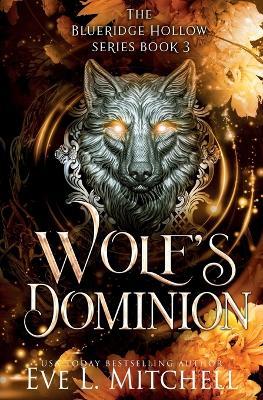 Wolf's Dominion: Blueridge Hollow Series (Book 3) - Eve L Mitchell - cover