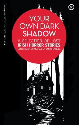 Your Own Dark Shadow: A Selection of Lost Irish Horror Stories - cover