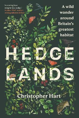 Hedgelands: A wild wander around Britain’s greatest habitat - Christopher Hart - cover