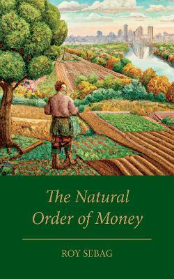 The Natural Order of Money - Roy Sebag - cover