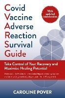 Covid Vaccine Adverse Reaction Survival Guide: Take Control of Your Recovery and Maximise Healing Potential - Caroline Pover - cover