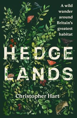Hedgelands [Us Edition]: A Wild Wander Around Britain's Greatest Habitat - Christopher Hart - cover