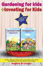 Investing for kids + Gardening for kids: 2 in 1 Kids Training Value Bundle The No 1 Kids Box Set to Learn how to Earn, Save, Invest, Grow Money, and Learn all about Gardening