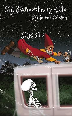 An Extraordinary Tale: A Gnome's Odyssey - P.R. Ellis - cover