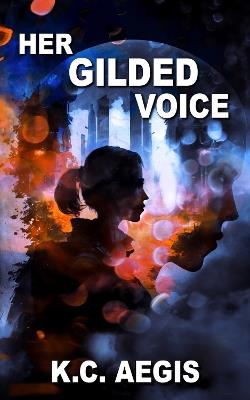 Her Gilded Voice - K.C. Aegis - cover