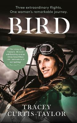 Bird: Three extraordinary flights. One extraordinary woman - Tracey Curtis-Taylor - cover