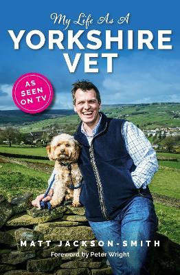My Life As A Yorkshire Vet - Matt Jackson-Smith - cover