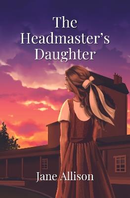 The Headmaster's Daughter - Jane Allison - cover