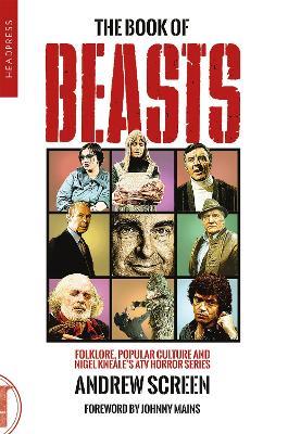 The Book Of Beasts: Folklore, Popular Culture and Nigel Kneale's ATV TV Series - Andrew Screen - cover