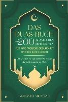 Das Duas-Buch Mit 200 Islamischen Bittgebeten Fur Ihre Tagliche Gesundheit Und Die Ihrer Lieben: Steigern Sie Ihr spirituelles Wachstum durch Bittgebete an Allah