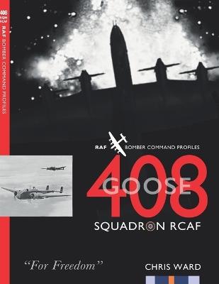 408 (Goose) Squadron RCAF: RAF Bomber Command Profiles - Chris Ward - cover
