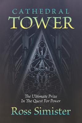 Cathedral Tower: The Ultimate Prize In The Quest For Power - Ross Simister - cover