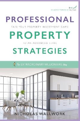 Professional Property Strategies: Take your property investment game to the next level - Nicholas Wallwork - cover