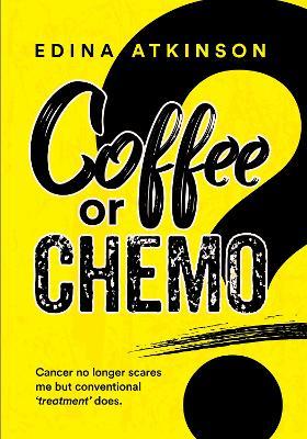 Coffee or Chemo? - Edina Atkinson - cover