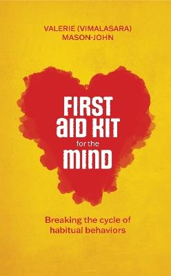 First Aid Kit for the Mind: Breaking the Cycle of Habitual Behaviours - Vimalasara (Valerie Mason-John) - cover