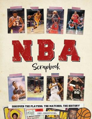 NBA Scrapbook: Discover the Players, the Matches, the History - Dan Peel - cover