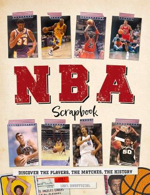 NBA Scrapbook: Discover the Players, the Matches, the History - Dan Peel - cover