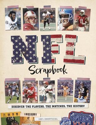 NFL Scrapbook: Discover the Players, the Matches, the History - Ross Hamilton - cover