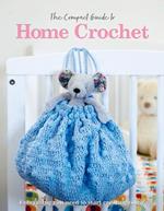 The Compact Guide to Home Crochet