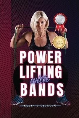 Powerlifting With Bands - Kevin B Dibacco - cover